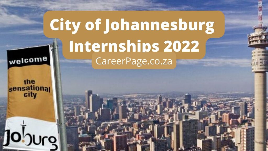 Apply for City of Johannesburg Internships this April CareerPage.co.za